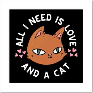 All i need is love and a cat Posters and Art